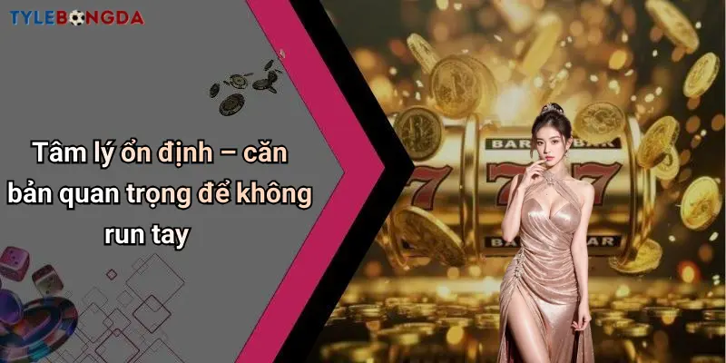 Tâm lý ổn định – căn bản quan trọng để không run tay