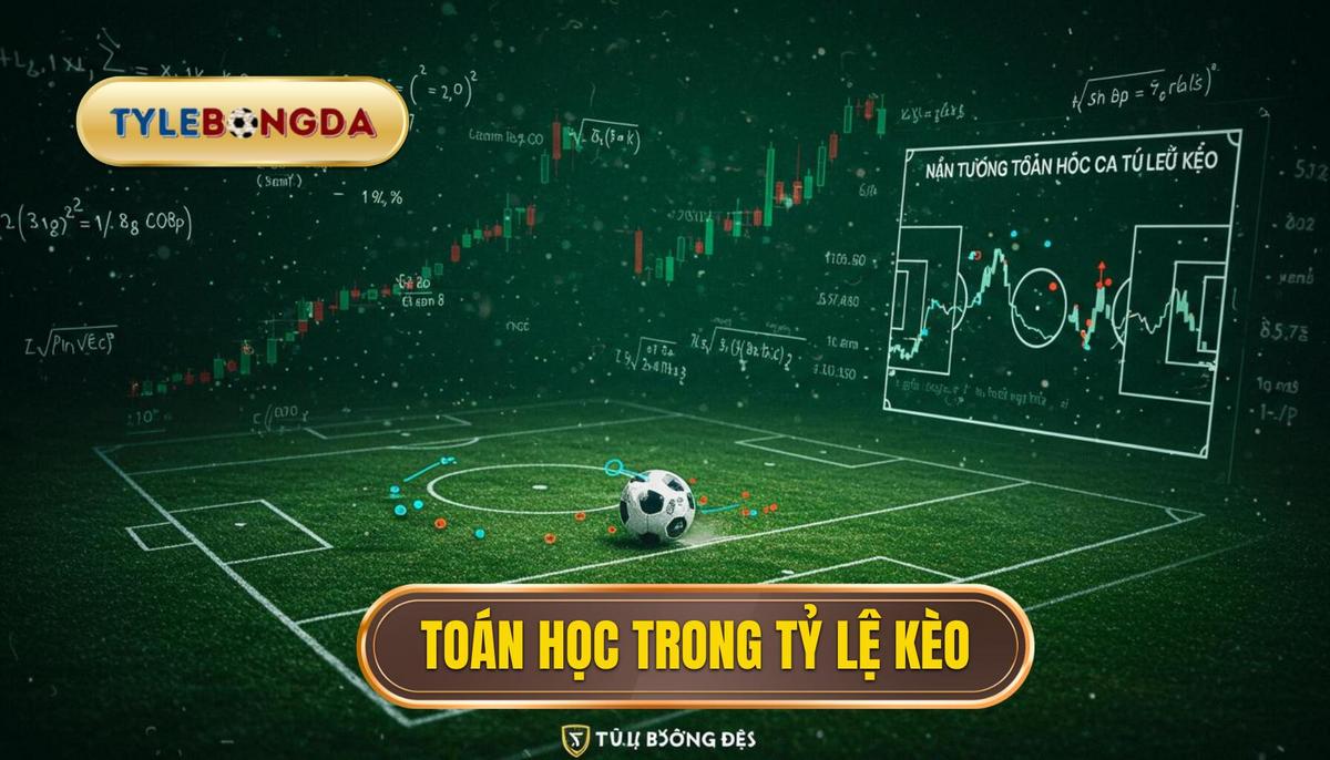 Nền Tảng Toán Học Của Tỷ Lệ Kèo