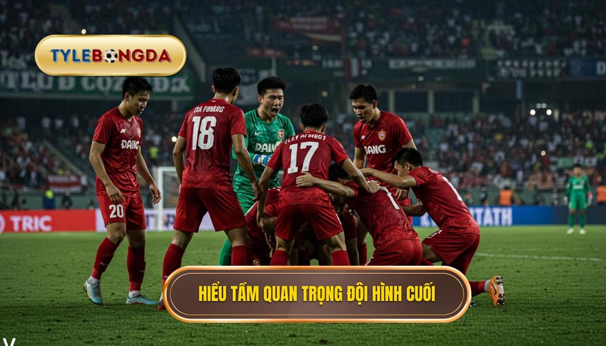 Phần 1_ Hiểu Rõ Tầm Quan Trọng Của Đội Hình Chốt Giờ Chót