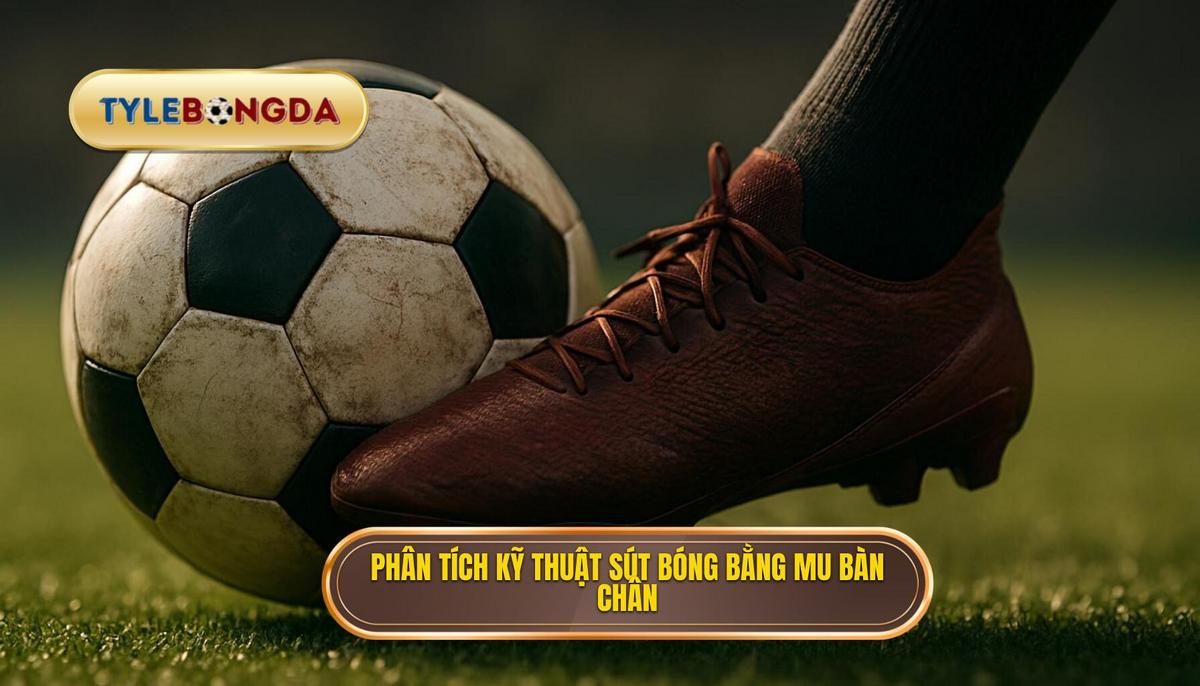 Phân tích Chi tiết Kỹ thuật sút bóng bằng mu bàn chân qua các Giai đoạn