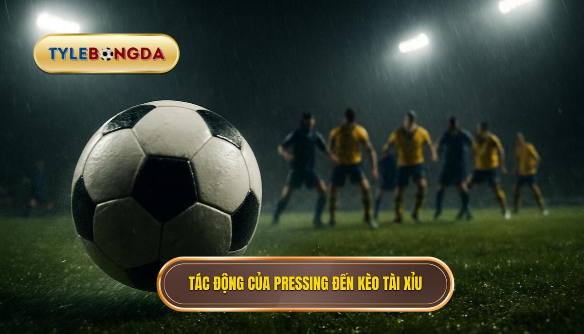Phân Tích Tác Động Của Pressing Lên Kèo Tài Xỉu (O_U)